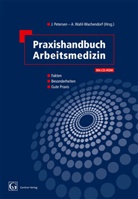 Jen Petersen, Jens Petersen, Wahl-Wachendorf, Wahl-Wachendorf, Anette Wahl-Wachendorf - Praxishandbuch Arbeitsmedizin