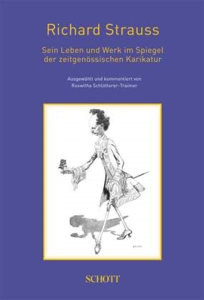 Roswitha Schlötterer-Traimer - Richard Strauss - Sein Leben und Werk im Spiegel der zeitgenössischen Karikatur. 20.