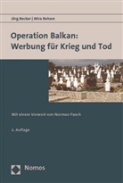 Jör Becker, Jörg Becker, Mira Beham - Operation Balkan: Werbung für Krieg und Tod