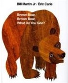 Eric Carle, B Martin, Bill Martin, Bill/ Carle Martin, Jr. Bill Martin, Eric Carle - Brown Bear, Brown Bear, What Do You See?