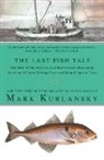 Mark Kurlansky - The Last Fish Tale