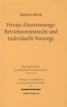 Markus Roth - Private Altersvorsorge: Betriebsrentenrecht und individuelle Vorsorge
