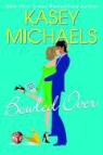 Kasey Michaels - Bowled Over