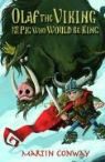 Martin Conway - Olaf the Viking and the Pig Who Would Be King
