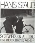 Hans Staub, Hans O. Staub - Schweizer Alltag Photochronik, 1930-1945
