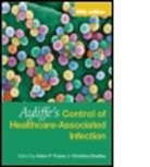 Christina Bradley, Adam Fraise, Adam (City Hospital Nhs Trust Fraise, Adam Bradley Fraise, Adam P. Bradley Fraise, FRAISE ADAM P BRADLEY CHRISTINA... - Ayliffe''s Control of Healthcare-Associated Infection