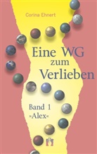Corina Ehnert, Corinna Ehnert - Eine WG zum Verlieben - Bd.1: Eine WG zum Verlieben, "Alex"