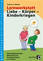 Andreas Möckel, Andreas O Möckel, Andreas O. Möckel - Lernwerkstatt Liebe - Körper - Kinderkriegen