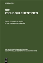 Franz X. Risch, Franz Xaver Risch, Fran Xaver Risch, Franz Xaver Risch - Die Pseudoklementinen - IV: Die Klemens-Biographie. Bd.4