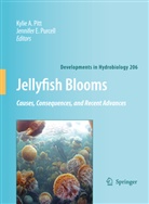 Kyli A Pitt, Kylie A Pitt, E Purcell, E Purcell, Kylie A. Pitt, Jennifer E. Purcell - Jellyfish Blooms: Causes, Consequences and Recent Advances