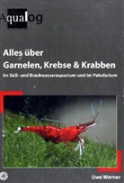 Uwe Werner - Alles über Garnelen, Krebse, Krabben im Süß-und Brackwasseraquarium und Paludarium