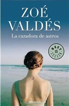 Zoe Valdes, Zoé Valdés - La cazadora de astros