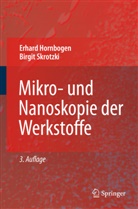 Erhar Hornbogen, Erhard Hornbogen, Birgit Skrotzki - Mikro- und Nanoskopie der Werkstoffe