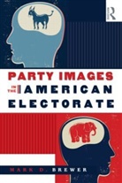 Mark D. Brewe, Mark D Brewer, Mark D. Brewer, Mark D. (University of Maine Brewer, D. Brewer Mark - Party Images in the American Electorate