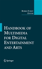 Bork Furht, Borko Furht - Handbook of Multimedia for Digital Entertainment and Arts