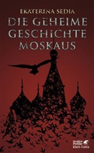 Ekaterina Sedia - Die geheime Geschichte Moskaus