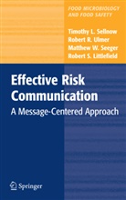 Robert Littlefield, Matthew Seeger, Matthew W. Seeger, Timothy Sellnow, Timothy L Sellnow, Timothy L. Sellnow... - Effective Risk Communication