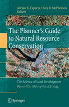 Adrian X. Esparza, Mcpherson, McPherson, Guy McPherson, Adria X Esparza, Adrian X Esparza - The Planner's Guide to Natural Resource Conservation