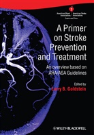 Goldstein, Larry B. Goldstein, Larry B. (Duke University Goldstein, Lb Goldstein, Larr B Goldstein, Larry B Goldstein... - Primer on Stroke Prevention and Treatment