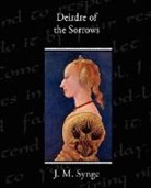 J. M. Synge - Deirdre of the Sorrows