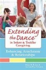 Carolyn Edwards, Carolyn Pope Edwards, Pope Carolyn Edwards, Helen Raikes, Helen H Raikes, Helen H. Raikes - Extending the Dance in Infant and Toddler Caregiving