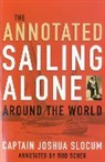 Joshua Capt Slocum, Joshua Capt. Slocum, Capt Joshua Slocum, Capt. Joshua Slocum, Joshua Slocum, Rod Scher - The Annotated Sailing Alone Around the World