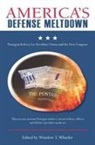 Winslow T. Wheeler, Winslow Wheeler, Winslow T Wheeler, Winslow T. Wheeler - America''s Defense Meltdown