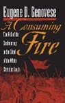 Eugene Genovese, Eugene D Genovese, Eugene D. Genovese - A Consuming Fire