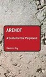 Karin A Fry, Karin A. Fry - Arendt: A Guide for the Perplexed