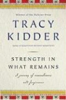 Tracy Kidder - Strength in What Remains