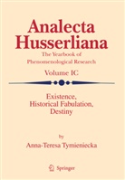 Anna-Teres Tymieniecka, Anna-Teresa Tymieniecka - Existence, Historical Fabulation, Destiny