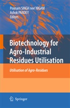 Poonam Singh Nee Nigam, Pandey, Pandey, Ashok Pandey, Poonam Singh nee Nigam, Poonam Singh Nigam... - Biotechnology for Agro-Industrial Residues Utilisation