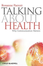 Parrott, R Parrott, Roxanne Parrott, Roxanne (Pennsylvania State University) Parrott, Parrott Roxanne - Talking About Health