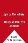 Douglas Carlton Abrams - Eye of the Whale