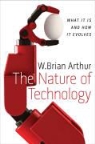 W. Brian Arthur - The Nature of Technology