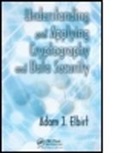 Adam J. Elbirt, Adam J. (The Charles Stark Draper Laborato Elbirt, Adam J. (The Charles Stark Draper Laboratory Elbirt, Elbirt Adam J. - Understanding and Applying Cryptography and Data Security
