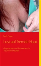 Paul P Popper, Paul P. Popper - Lust auf fremde Haut