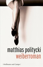 Matthias Politycki - Weiberroman