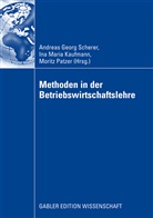 Ina M. Kaufmann, Ina Maria Kaufmann, In Maria Kaufmann, Ina Maria Kaufmann, Moritz Patzer, Andreas G. Scherer... - Methoden in der Betriebswirtschaftlehre
