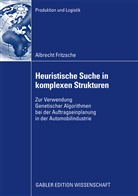 Albrecht Fritzsche - Heuristische Suche in komplexen Strukturen