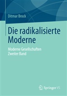 Ditmar Brock - Die radikalisierte Moderne. Bd.2