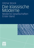 Ditmar Brock - Die klassische Moderne. Bd.1