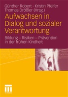 Thomas Drößler, Dip Päd Kristin Pfeifer, Dipl Päd Kristin Pfeifer, Dipl. Päd. Kristin Pfeifer, Kristin Pfeifer, Günther Robert - Aufwachsen in Dialog und sozialer Verantwortung
