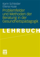 Huse, Elena Huse, Ellena Huse, Schleide, Kari Schleider, Karin Schleider - Problemfelder und Methoden der Beratung in der Gesundheitspädagogik