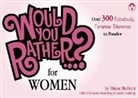 Diane Bullock, M. Schuster, David Gomberg, Justin Heimberg - Would You Rather...? for Women: Over 300 Fabulously Feminine Dilemmas to Ponder