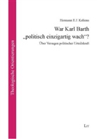 Hermann E Kalinna, Hermann E J Kalinna, Hermann E. J. Kalinna - War Karl Barth "politisch einzigartig wach"?