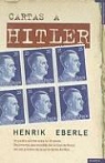 Henrik Eberle - Cartas A Hitler: Un Pueblo Escribe A su Fuhrer