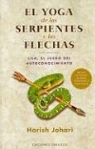 Harish Johari - El yoga de las serpientes y las flechas : Lila : el juego del conocimiento