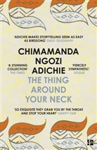 Chimamanda N Adichie, Chimamanda Ngozi Adichie, Chimamanda Ngozi Adichie - The Thing Around your Neck