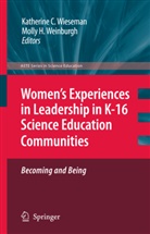 Katherin C Wieseman, Katherine C Wieseman, Weinburgh, Weinburgh, Molly Weinburgh, Molly H. Weinburgh... - Women's Experiences in Leadership in K-16 Science Education Communities, Becoming and Being